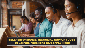 Teleperformance Technical Support Jobs in Jaipur: Freshers Can Apply Here