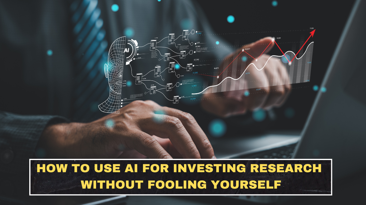How to Use AI for Investing Research Without Fooling Yourself