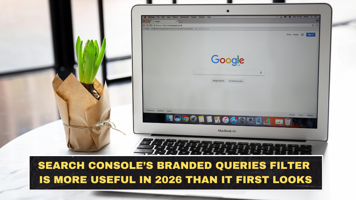 Search Console’s Branded Queries Filter Is More Useful in 2026 Than It First Looks