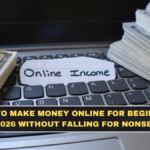 How to Make Money Online for Beginners in 2026 Without Falling for Nonsense
