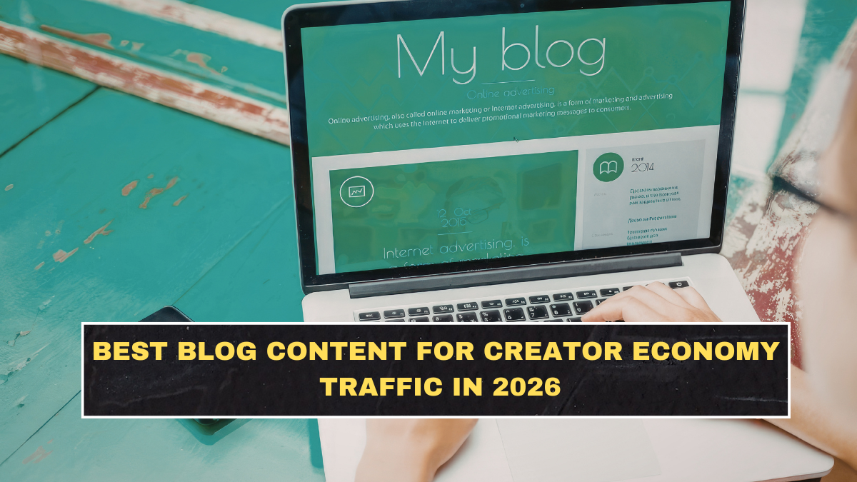 Best Blog Content for Creator Economy Traffic in 2026