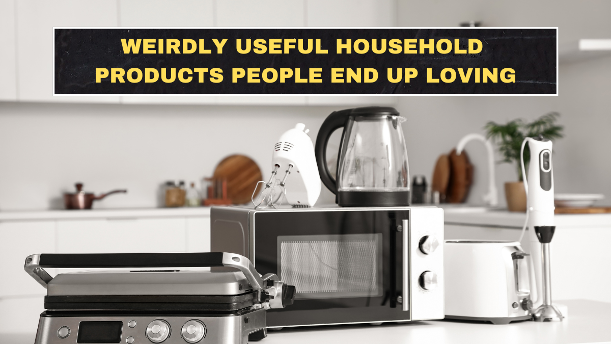 Weirdly Useful Household Products People End Up Loving