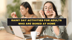 Rainy Day Activities for Adults Who Are Bored at Home