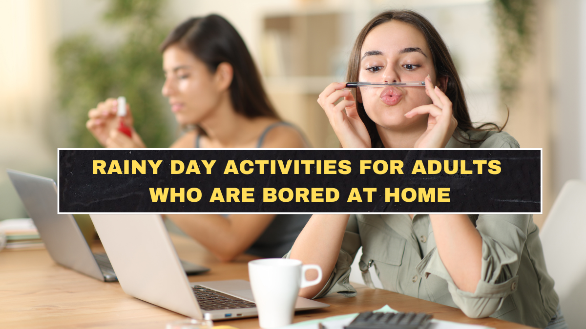 Rainy Day Activities for Adults Who Are Bored at Home