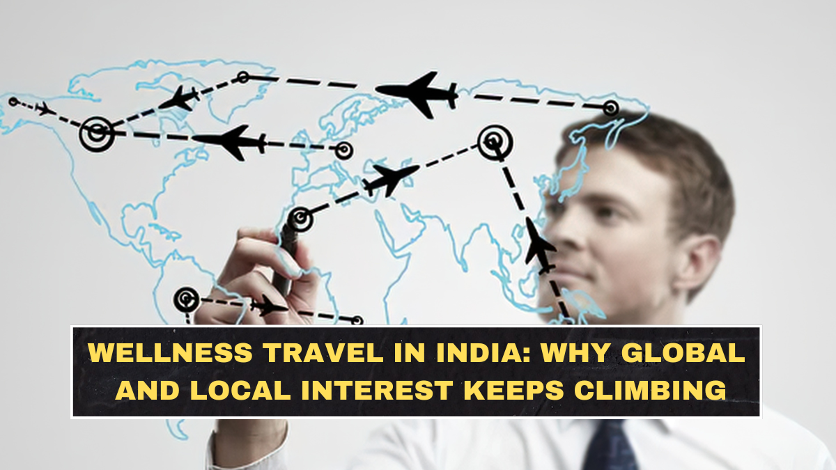 Wellness Travel in India: Why Global and Local Interest Keeps Climbing