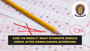 CUET PG Result: What Students Should Check After Downloading Scorecard