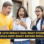 CBSE 12th Result 2026: What Students Should Keep Ready Before Results