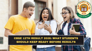 CBSE 12th Result 2026: What Students Should Keep Ready Before Results