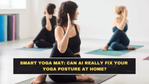 Smart Yoga Mat: Can AI Really Fix Your Yoga Posture at Home?