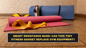 Smart Resistance Band: Can This Tiny Fitness Gadget Replace Gym Equipment?