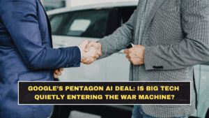 Google’s Pentagon AI Deal: Is Big Tech Quietly Entering the War Machine?