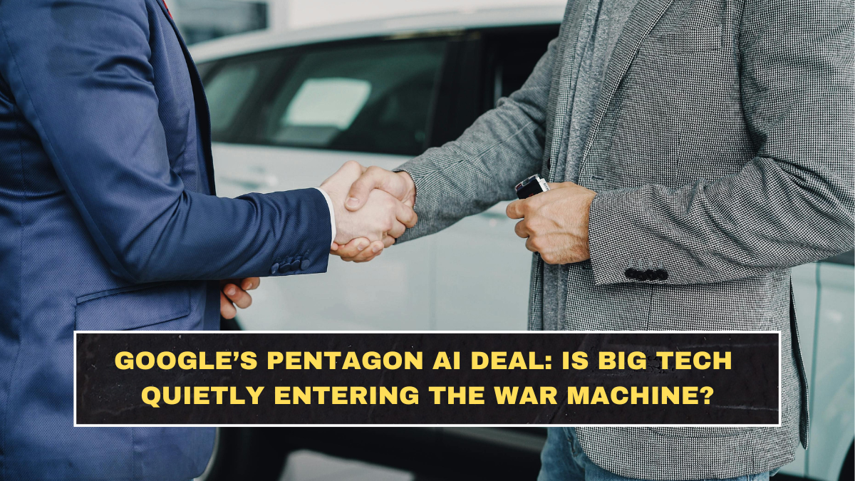 Google’s Pentagon AI Deal: Is Big Tech Quietly Entering the War Machine?