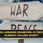 Israel-Lebanon Ceasefire: Is the Deal Already Falling Apart?