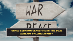 Israel-Lebanon Ceasefire: Is the Deal Already Falling Apart?