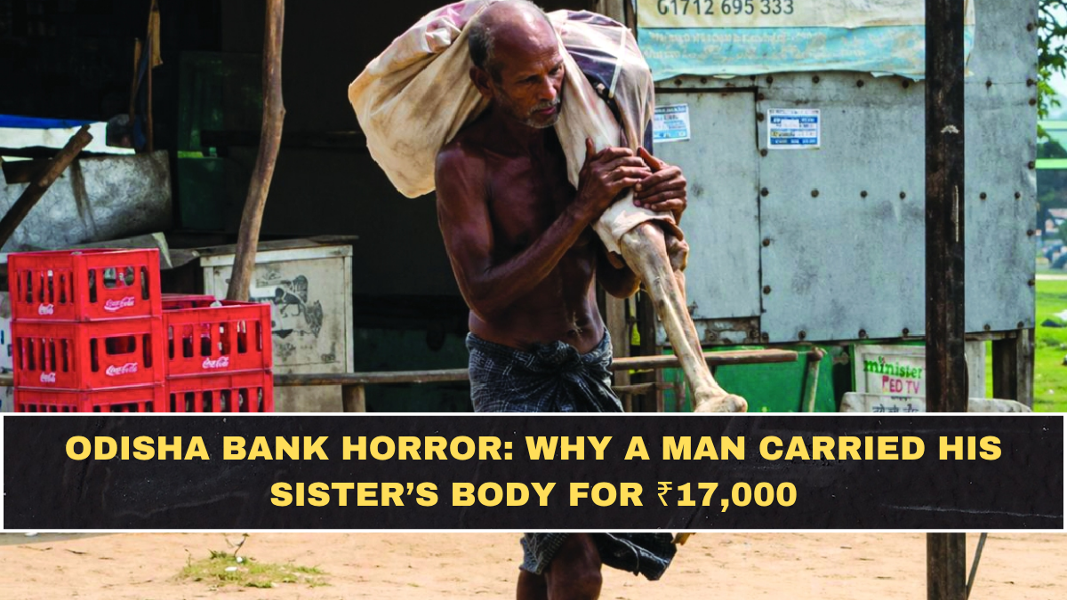 Odisha Bank Horror: Why A Man Carried His Sister’s Body For ₹17,000