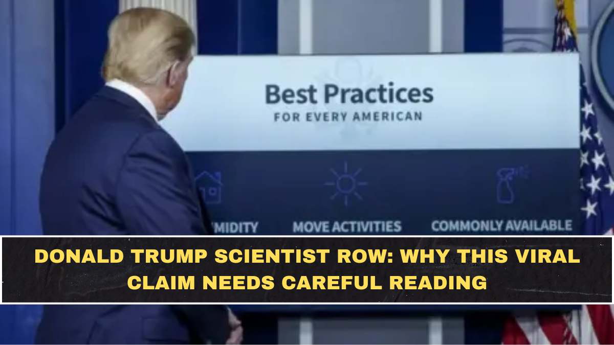 Donald Trump Scientist Row: Why This Viral Claim Needs Careful Reading