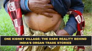 One Kidney Village: The Dark Reality Behind India’s Organ Trade Stories