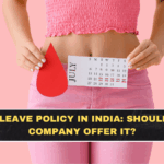 Period Leave Policy in India: Should Every Company Offer It?