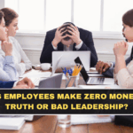 CEO Says Employees Make Zero Money: Harsh Truth or Bad Leadership?